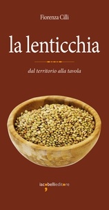 Fiorenza Cilli - La lenticchia - dal territorio alla tavola.