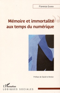 Fiorenza Gamba - Mémoire et immortalité aux temps du numérique.