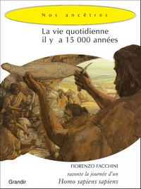 Fiorenzo Facchini et Giorgio Bacchin - La vie quotidienne il y a 15 000 années.
