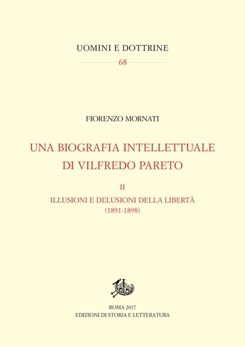 Fiorenzo Mornati - Una biografia intellettuale di Vilfredo Pareto. II - Illusioni e delusioni della libertà (1891-1898).