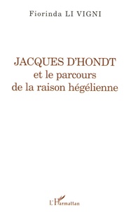 Fiorinda Li Vigni - Jacques d'Hondt et le parcours de la raison hégélienne.