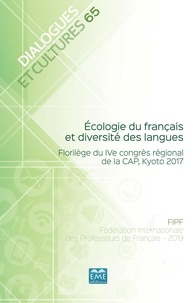  FIPF - Dialogues et cultures N° 65 : Ecologie du francais et diversité des langues - Florilège du IVe congrès régional de la CAP, Kyoto 2017.