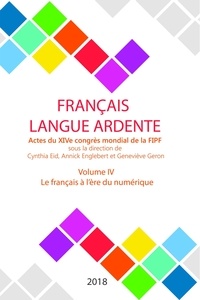  FIPF - Le français à l'ère du numérique - Actes du XIVe congrès mondial de la FIPF, volume IV.