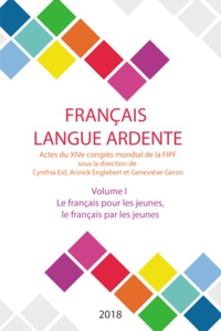  FIPF - Le français pour les jeunes, le français par les jeunes - Actes du XIVe Congrès mondial de la FIPF: le français, langu.