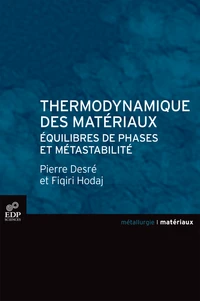 Thermodynamique des matériaux : équilibres de phases et métastabilité