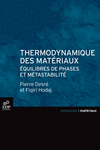 Thermodynamique des matériaux : équilibres de phases et métastabilité