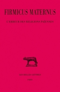  Firmicus-Maternus - L'Erreur des religions païennes.