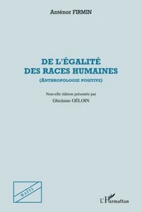 De l'égalité des races humaines (anthropologie positive)