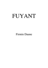 Téléchargement de l'ebook Fuyant (Litterature Francaise) par Firmin Daune 9791026247418 PDF ePub