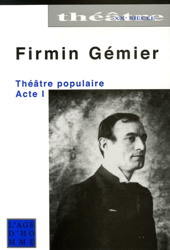 Firmin Gémier - Théâtre populaire - Acte I.