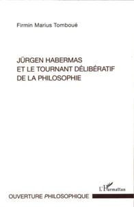 Jürgen Habermas et le tournant délibératif de la philosophie