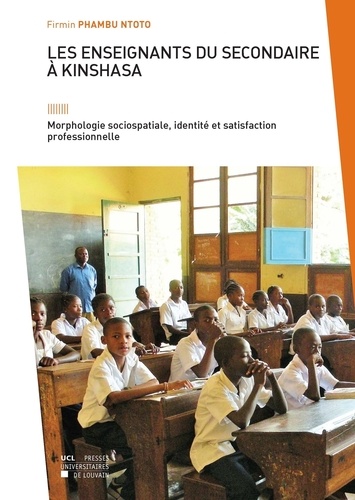 Firmin Phambu Ntoto - Les enseignants du secondaire à Kinshasa - Morphologie sociospatiale, identité et satisfaction professionnelle.