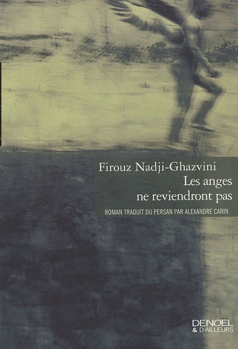 Firouz Nadji-Ghazvini - Les anges ne reviendront pas.