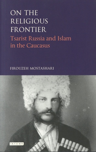 On the Religious Frontier. Tsarist Russia and Islam in the Caucasus