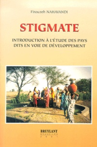 Firouzeh Nahavandi - Stigmate. Introduction A L'Etude Des Pays Dits En Voie De Developpement.