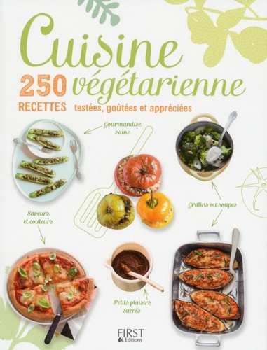 Cuisine végétarienne. 250 recettes testées, goûtées et appréciées