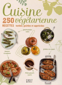  First - Cuisine végétarienne - 250 recettes testées, goûtées et appréciées.
