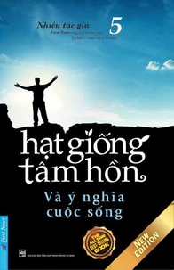 Hạt Giống Tâm Hồn 5 - Và Ý Nghĩa Cuộc Sống