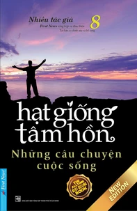 Hạt Giống Tâm Hồn 8 - Những Câu Chuyện Cuộc Sống