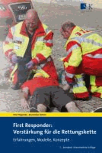 First Responder: Verstärkung fü die Rettungskette - Erfahrungen, Modelle, Konzepte.