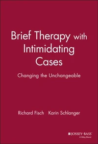 Brief Therapy With Intimidating Cases : Changing The Unchangeable