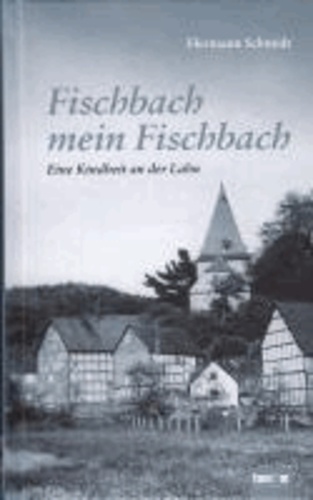 Fischbach, mein Fischbach - Eine Kindheit an der Lahn.