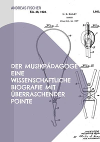 Der Musikpädagoge Eine wissenschaftliche Biografie mit überraschender Pointe