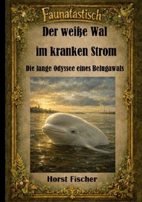 Faunatastisch® #3  Der weiße Wal im kranken Strom