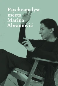 Psychoanalyst meets Marina Abramovic