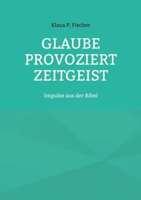 Glaube provoziert Zeitgeist