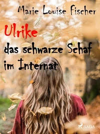 Ulrike das schwarze Schaf im Internat