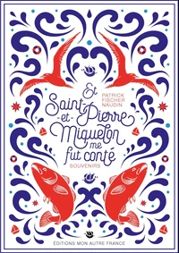 Et Saint-Pierre-et-Miquelon me fut conté