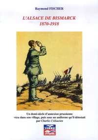 L'Alsace de Bismarck 1870-1918