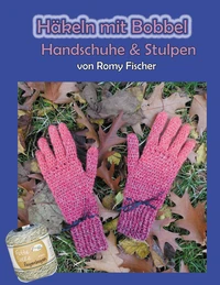 Häkeln mit Bobbel - Handschuhe &amp; Stulpen