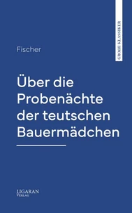 Über die Probenächte der teutschen Bauermädchen
