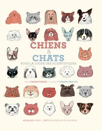 Chiens & chats sous la loupe des scientifiques