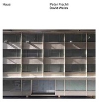  Fischli/weiss - Peter Fischli David Weiss : Haus.