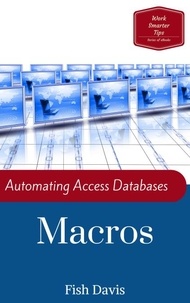  Fish Davis - Automating Access Databases with Macros - Work Smarter Tips, #2.