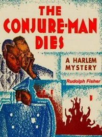 The Conjure-Man Dies: A Mystery Tale of Dark Harlem