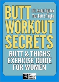  Fit Expert Series - Butt Workout Secrets: Butt &amp; Thighs Exercise Guide For Women - Fit Expert Series, #2.