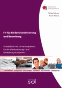 Fit für die Berufsorientierung und Bewerbung: - Arbeitsbuch mit Lernarrangements für Berufsorientierungs- und Bewerbungskompetenz.
