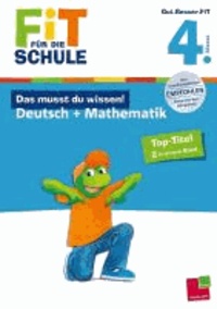 Fit für die Schule: Das musst du  wissen! Deutsch + Mathematik  4. Klasse.