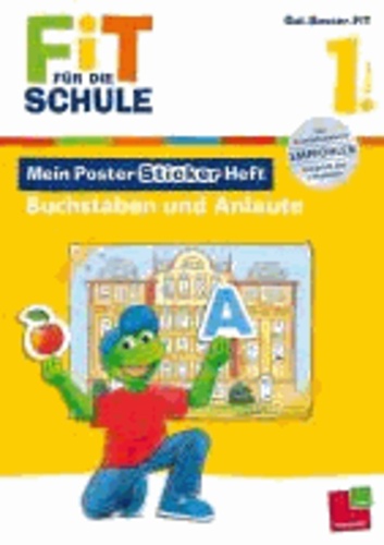Fit für die Schule: Mein Poster-Sticker-Heft. Buchstaben und Anlaute 1. Klasse.