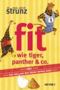 Fit wie Tiger, Panther & Co. - oder was man von den Tieren lernen kann.