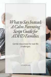 What to Say Instead: A Calm Parenting Script Guide for ADHD Families.