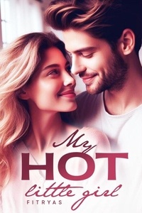 Téléchargez des livres en ligne gratuitement pour kindle My Hot Little Girl par fitryas (Litterature Francaise) 9798227399380 DJVU