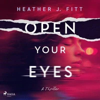 Open Your Eyes: A pulse‑pounding, darkly compelling psychological thriller