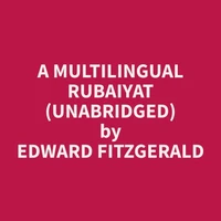 A Multilingual Rubaiyat (Unabridged)