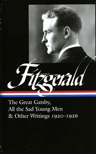 The Great Gatsby, All the Sad Young Men & Other Writings 1920-1926