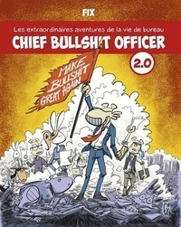  Fix - Chief Bullshit Officer  : Chief Bullshit Officer 2.0 - Les extraordinaires aventures de la vie de bureau.